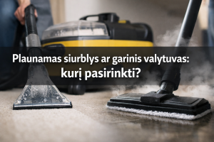 Plaunamas siurblys ar garinis valytuvas: kurį pasirinkti?