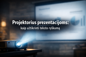 Projektorius prezentacijoms: kaip užtikrinti teksto ryškumą
