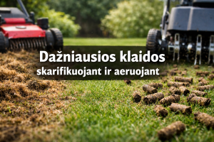 Dažniausios klaidos skarifikuojant ir aeruojant
